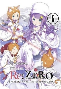 Re: Zero - Życie w innym świecie od zera 06 (light novel)