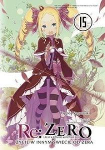 Re: Zero - Życie w innym świecie od zera 15 (light novel)