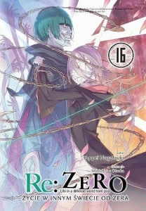 Re: Zero - Życie w innym świecie od zera 16 (light novel)