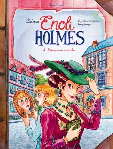 Śledztwa Enoli Holmes 8 - Brawurowa ucieczka